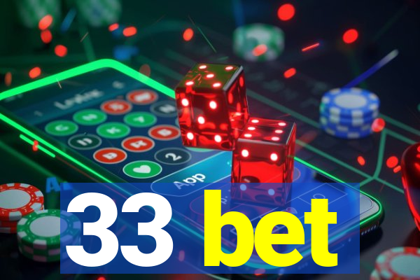 33 bet